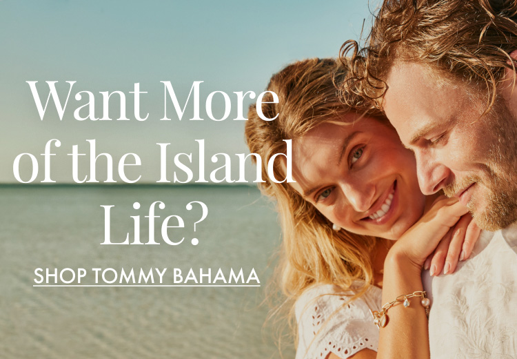 Want More of the Island Life? Shop Tommy Bahama