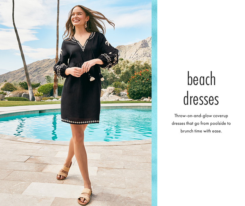 Beach Dresses. Throw-on-and-glow coverup dresses that go from poolside to brunch time with ease.