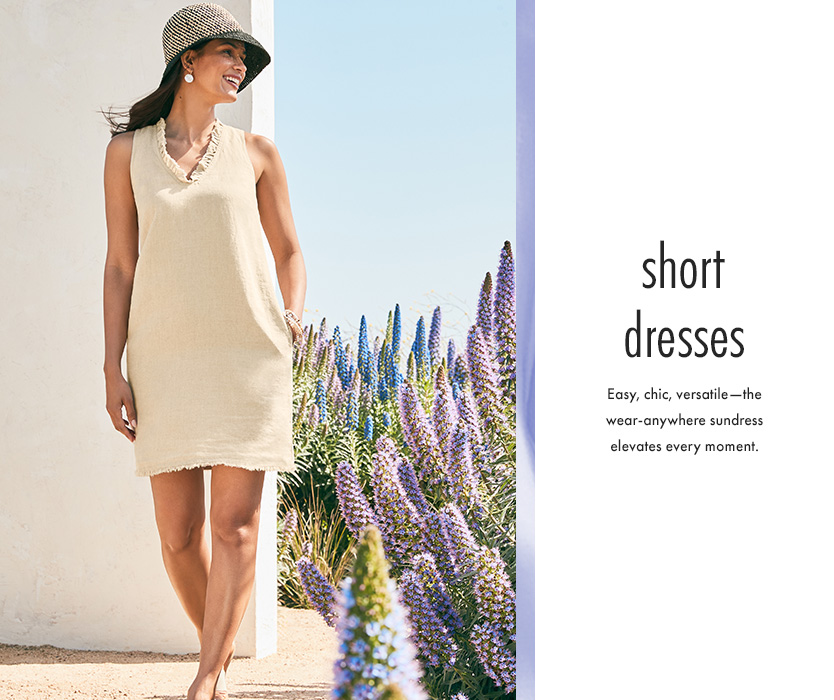 Short Dresses. Easy, chic, versatile—the wear-anywhere sundress elevates any moment.